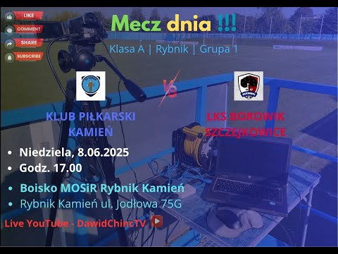 Rybnik Kamień 8.06.2025 | KLUB PIŁKARSKI KAMIEŃ - LKS BOROWIK SZCZEJKOWICE | NA ŻYWO