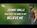 Johnny Drille - What have you done to me? (Believe Me) Lyrics Johnny Drille - What have you done to me? (Believe Me) Lyrics