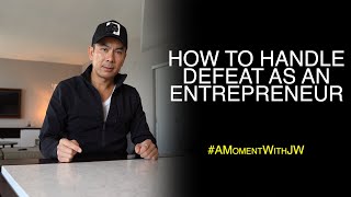 A Moment With JW | How To Handle Defeat As An Entrepreneur