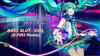 Bass Slut - S3RL (XFIR-3 Remix)