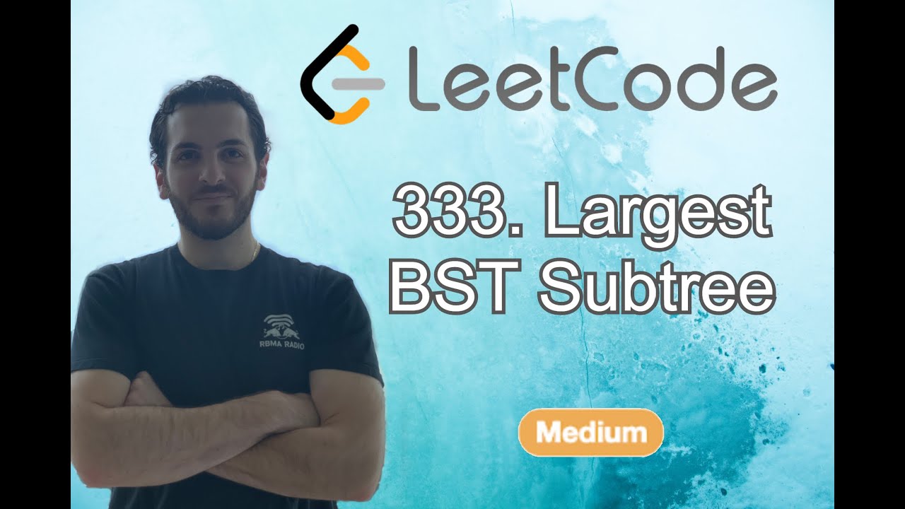 LARGEST BST SUBTREE (Leetcode) - Code & Whiteboard