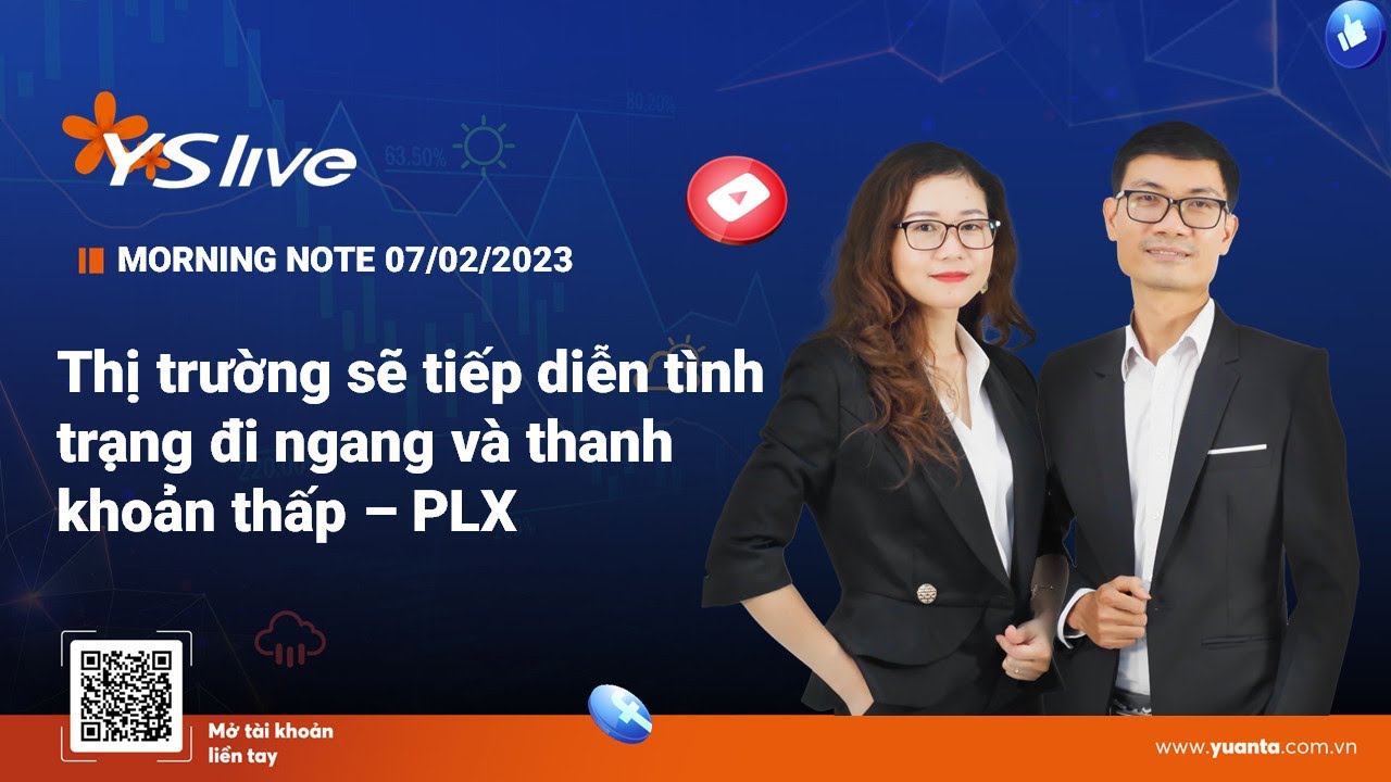 MORNING NOTE 07/02/2023 – Thị trường sẽ tiếp diễn tình trạng đi ngang và thanh khoản thấp – PLX