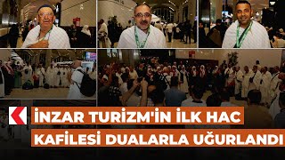 İnzar Turizm'in ilk hac kafilesi dualarla uğurlandı