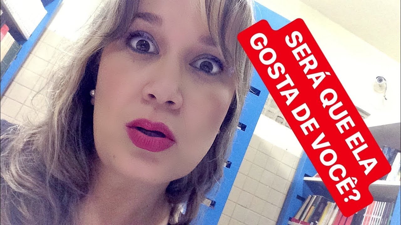 SERÁ QUE ELA GOSTA DE VOCÊ?