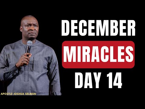 DAY 14: THE MIRACLES AND BLESSINGS OF THE LAST MONTH || APOSTLE JOSHUA SELMAN