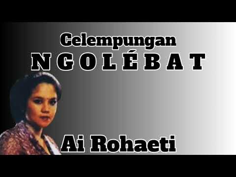 Celempungan Ngolébat, Suara Emas  Sinden Ai Rohaeti