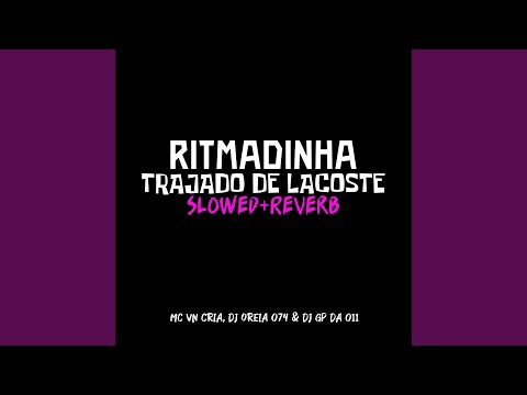 Ritmadinha Trajado de Lacoste [Slowed + Reverb]