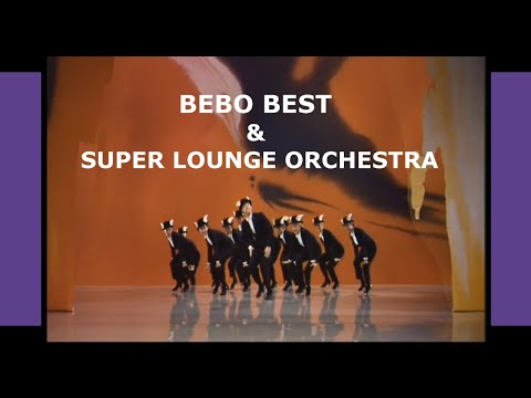 BEBO BEST & SUPER LOUNGE ORCHESTRA - CHA CHA GEGE