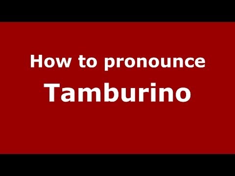 How to pronounce Tamburino (Italian/Italy) - PronounceNames.com