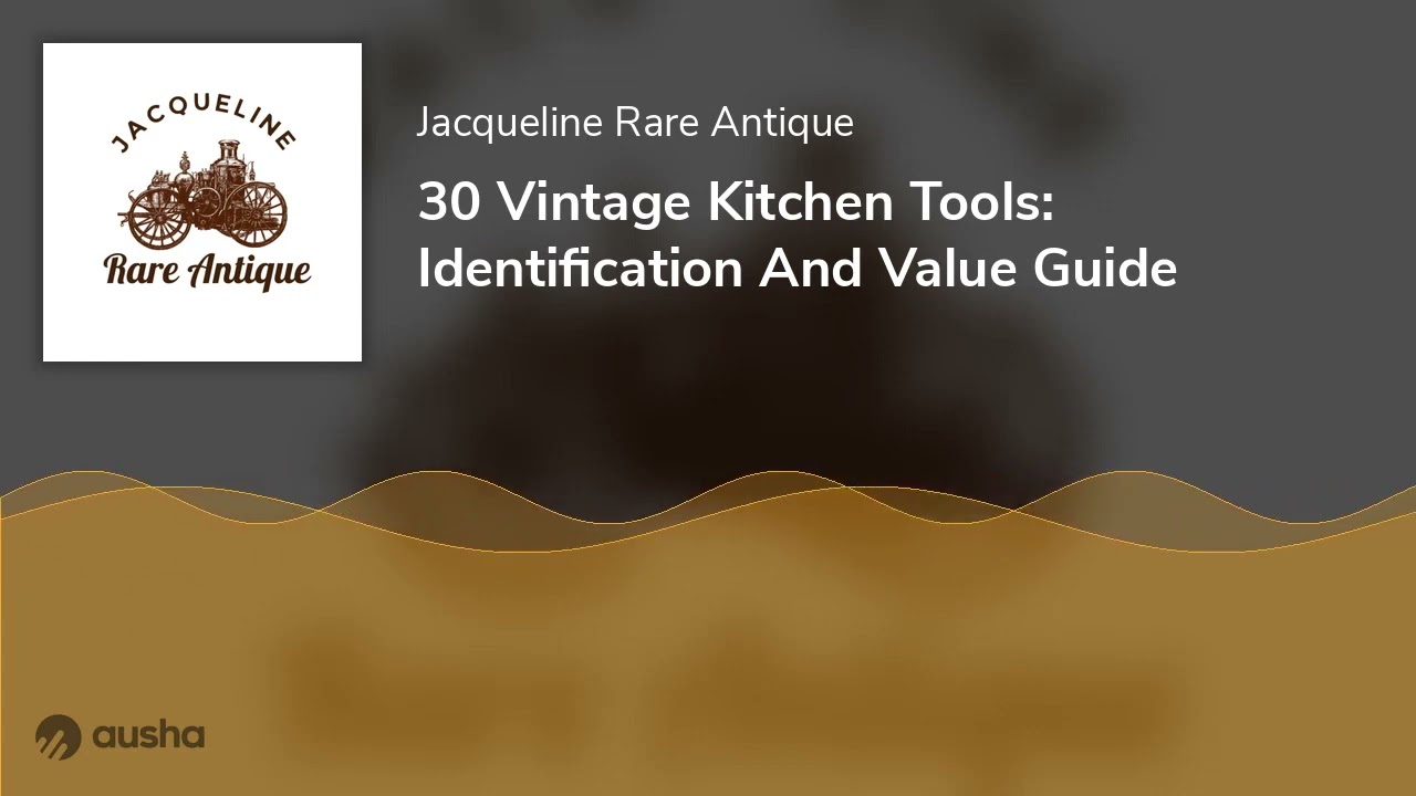 30 Vintage Kitchen Tools: Identification And Value Guide