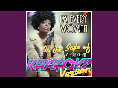 I'm Every Woman (In the Style of Chaka Khan) (Karaoke Version)