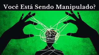 6 Sinais que Você Pode Estar Sendo Manipulado Agora e não Sabe