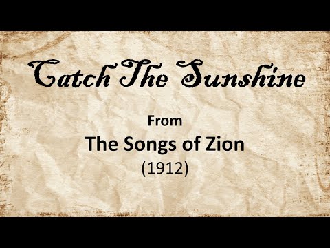 "Catch The Sunshine" - From The Songs of Zion (1912)