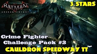 Batman Arkham Knight ★ Crime Fighter Challenge Pack #3 ★ Cauldron Speedway TT [3 Stars]
