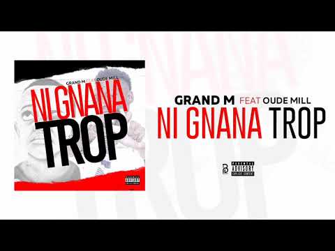 Grand M Feat Oude Mill Ni Gnana Trop Produit par Lil Ben