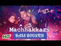 Machhakkari BASS BOOSTED EXTENDED VERSION Sillunu Oru Kadhal Suriya ARRahman