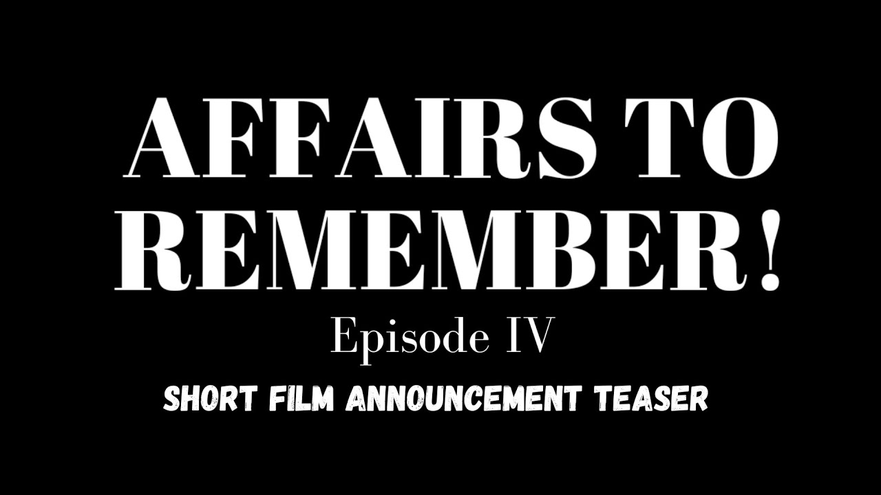 Affairs to Remember! - Episode IV | Short Film Announcement Teaser