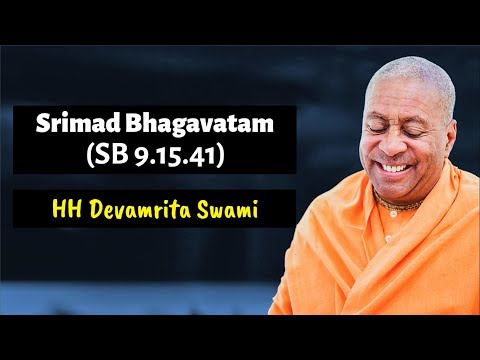 Srimad Bhagavatam (SB 9.15.41) ~ HH Devamrita Swami