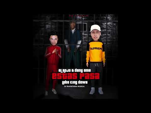 El Rojo ❌ Dany Ome ❌  Lobo King Dowa - Estas Pasa