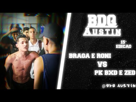 BRAGA E RONI VS PK BXD E ZED | PRIMEIRA FASE | BDQ AUSTIN 15° EDIÇÃO