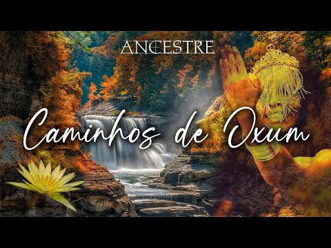 Caminhos De Oxum - Ancestre