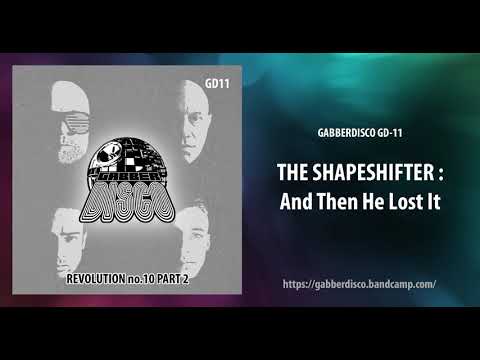 GabberDisco 11 - The Shapeshifter - And then he lost it