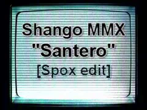 Shango Mmx - Santero [Spox Edit]