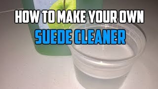 HOW TO MAKE SUEDE CLEANER