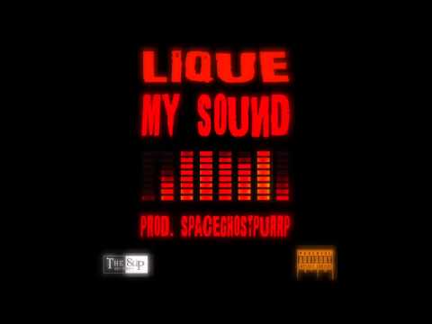 Lique - My Sound [Prod. Spaceghostpurrp]