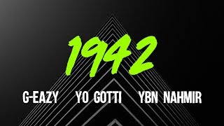 G-Eazy - 1942 (ft. Yo Gotti, YBN Nahmir) Lyrics, Video