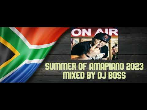 Summer Of Amapiano 2023 Mixed By Dj Boss