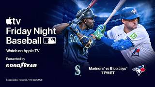 Mariners vs. Blue Jays: Friday Night Baseball on Apple TV (First 2 Innings)