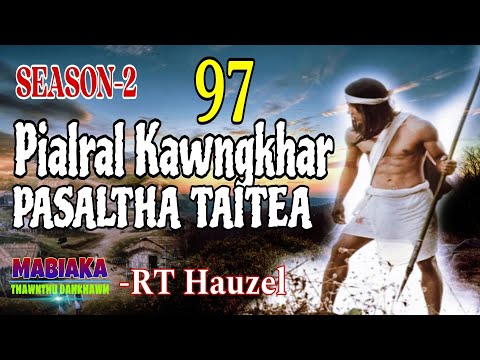PIALRAL KAWNGKHAR PASALTHA TAITEA-97 || RT Hauzel