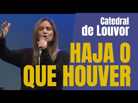 Catedral de louvor - Haja o que houver