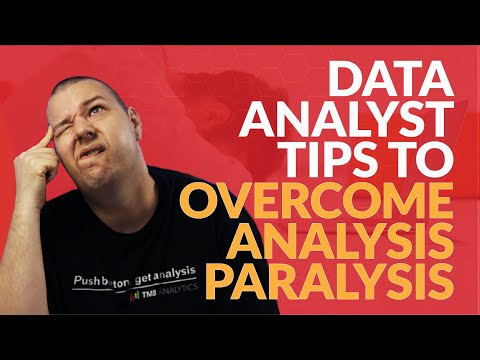 Data Analyst Tips To Overcome Analysis Paralysis