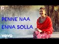 Irandaam Ulagam Penne Naa Enna Solla Full Song Audio Arya Anushka