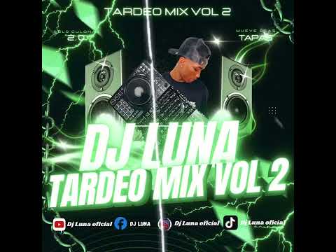 TARDEO MIX VOL 2 – DJ LUNA🤖🤘🏽