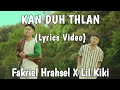 Fakriel Hrahsel x Lil Kiki - Kan Duh Thlan Lyrics Video (Lyrics) (Hla thu dik ber) (Unofficial)