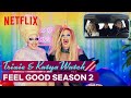 Drag Queens Trixie Mattel & Katya React to Feel Good Season 2 | I Like to Watch | Netflix