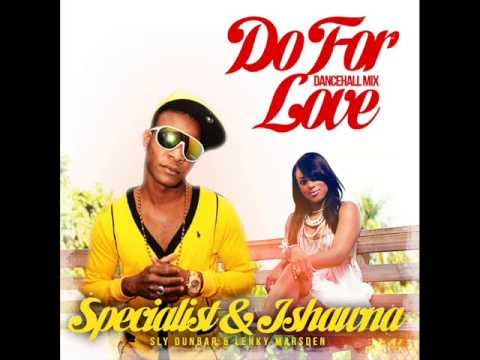 Specialist & Ishawna- "Do For Love" [Sly Dunbar/ Lenky Marsden Dancehall Mix]