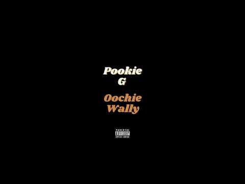 PookieG - Oochie Wally
