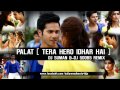 Palat - Tera Hero Idhar Hai | Dj Suman & Soobs Remix | Full Song