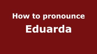 How to pronounce Eduarda