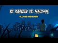 Yeh Raatein Yeh Mausam Lofi Song Slowed And Reverb Old Song Kishore Kumar Asha Bhosle