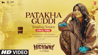 Patakha Guddi: (Lyrical Video) Trending Version | Highway | A.R Rahman | Alia Bhatt, Randeep Hooda