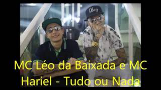 MC Léo da Baixada e MC Hariel   Tudo ou Nada