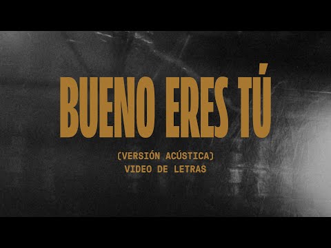 Bueno Eres Tú | Video Oficial Con Letras | Elevation Español