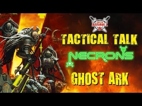 Tactical Talk: Necrons - Ghost Ark