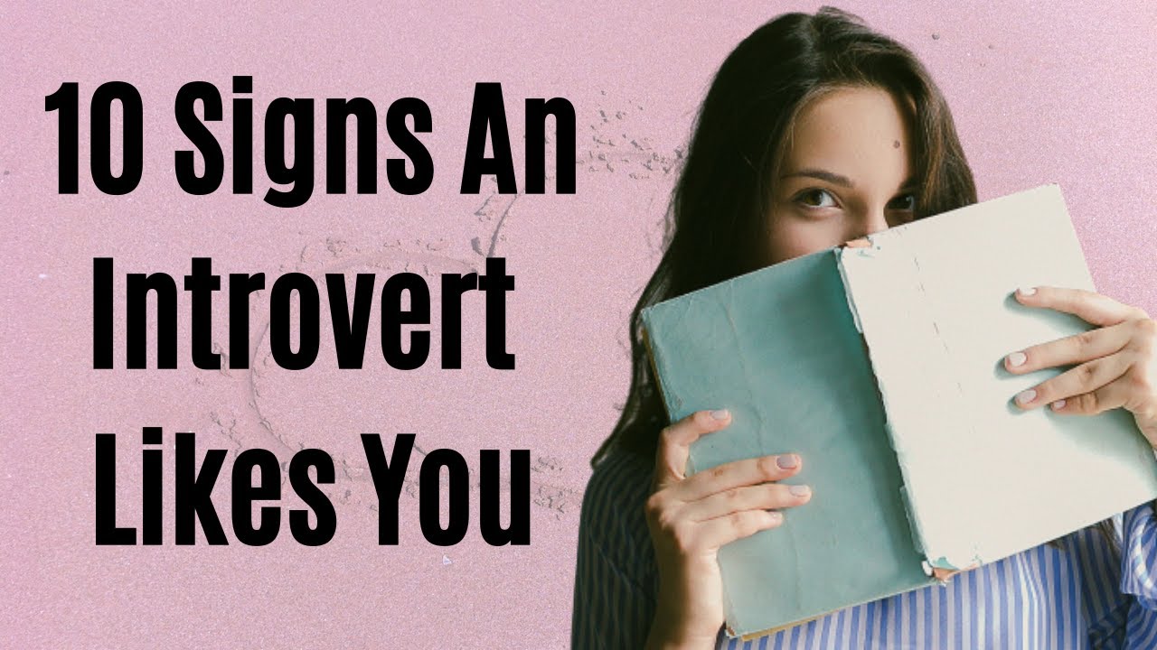 10 Signs an Introvert Likes You