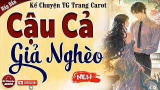 Truyện cậu mợ mới nhất 2025: CẬU CẢ GIẢ NGHÈO - Kể chuyện audio đêm khuya